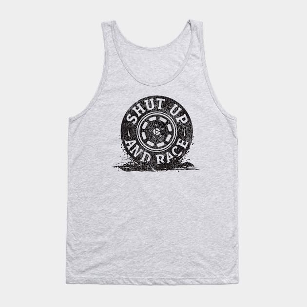 Shut Up And Race Tank Top by Sergeinker